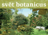 číslo 19 / říjen 2014 Vážení čtenáři Světa Botanicus, letošní druhé