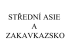 STŘEDNÍ ASIE A ZAKAVKAZSKO