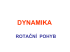 Dynamika - rotační pohyb tělesa