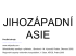 JIHOZÁPADNÍ ASIE